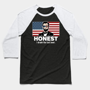 Honest Abe I Drank The Last Beer Baseball T-Shirt